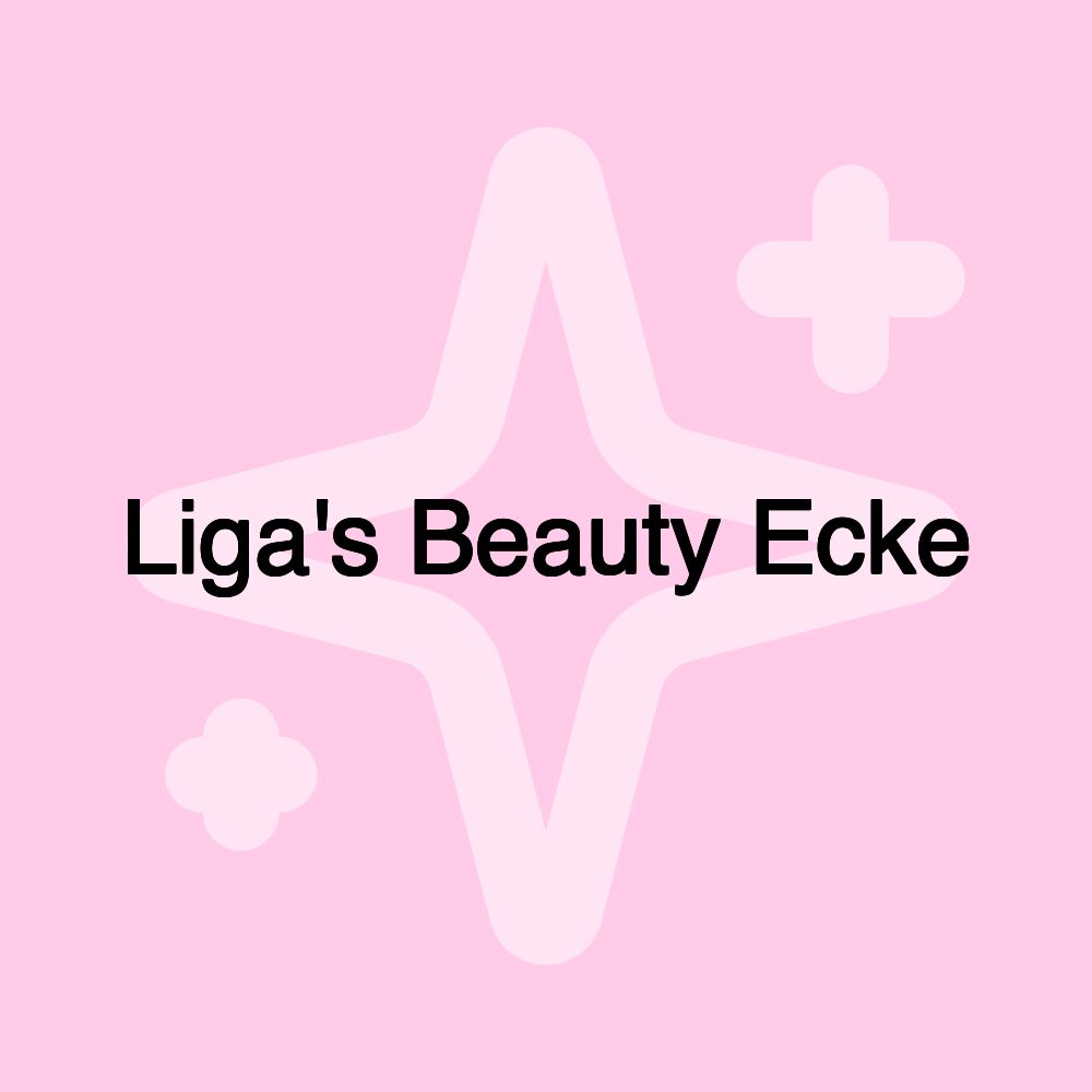 Liga's Beauty Ecke