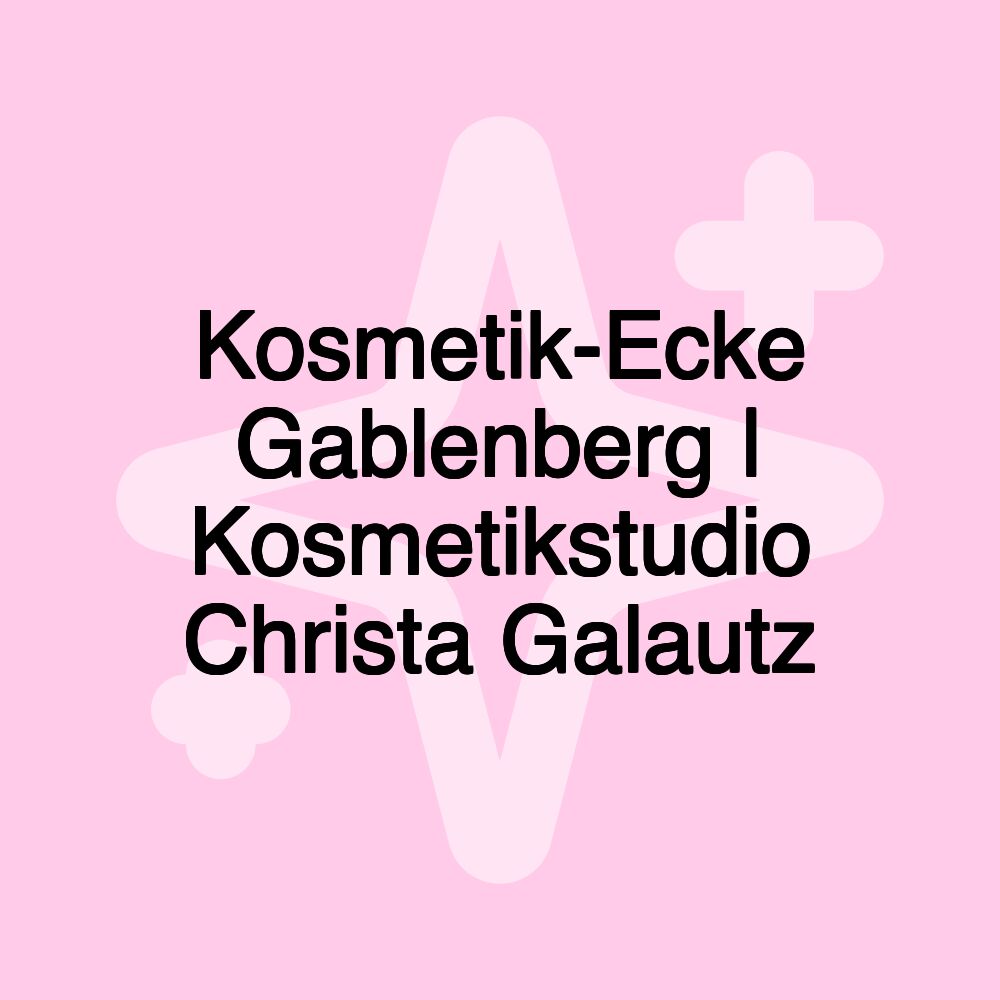 Kosmetik-Ecke Gablenberg | Kosmetikstudio Christa Galautz