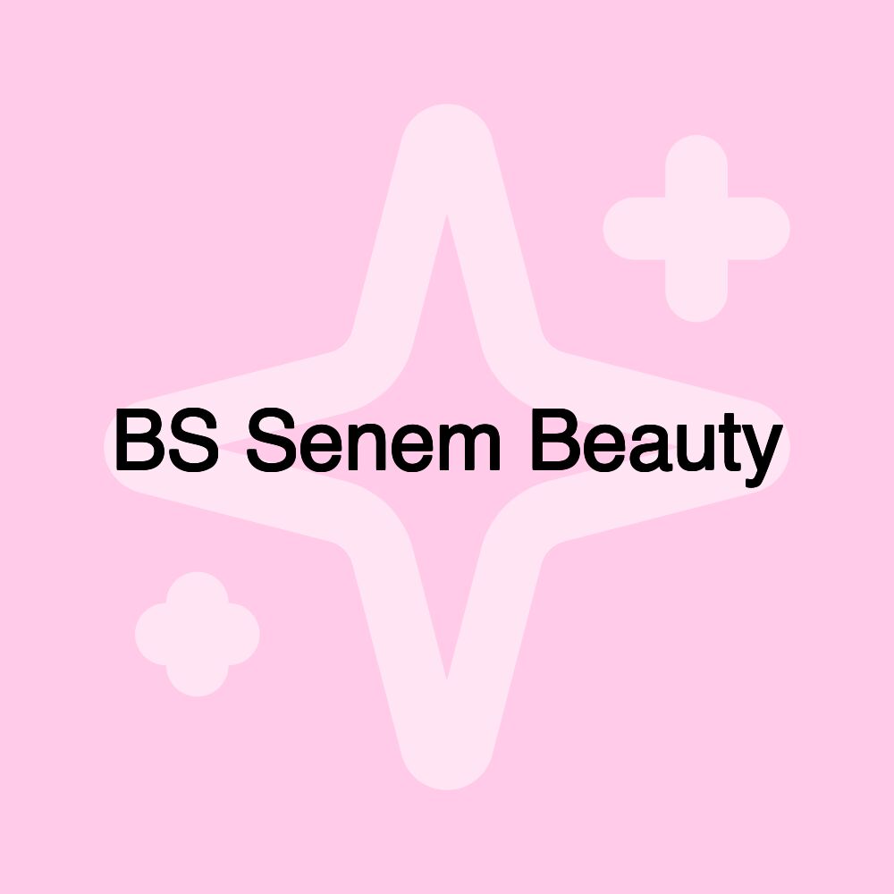 BS Senem Beauty