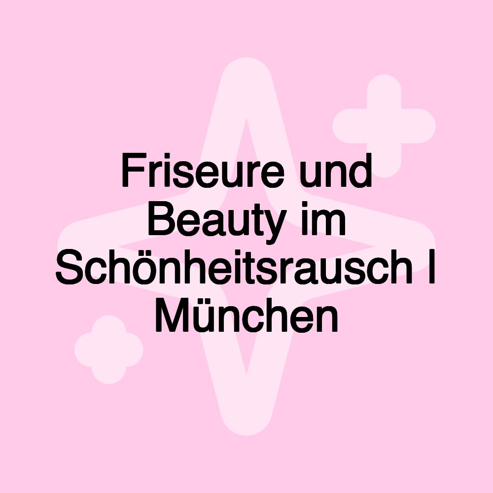 Friseure und Beauty im Schönheitsrausch | München