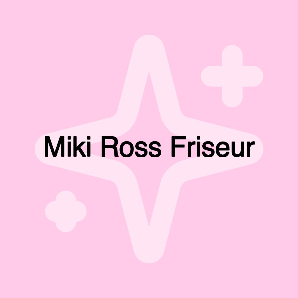 Miki Ross Friseur