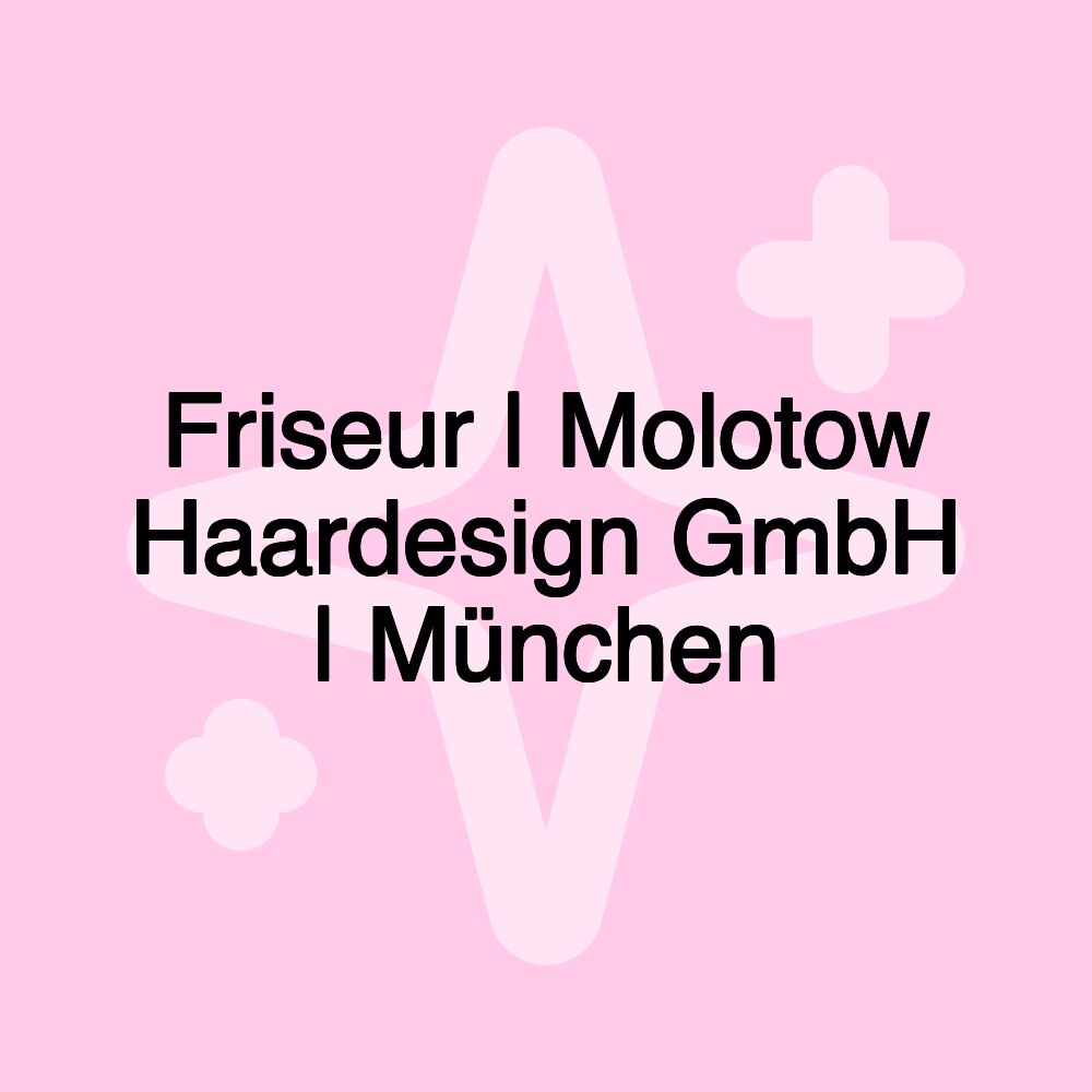 Friseur | Molotow Haardesign GmbH | München