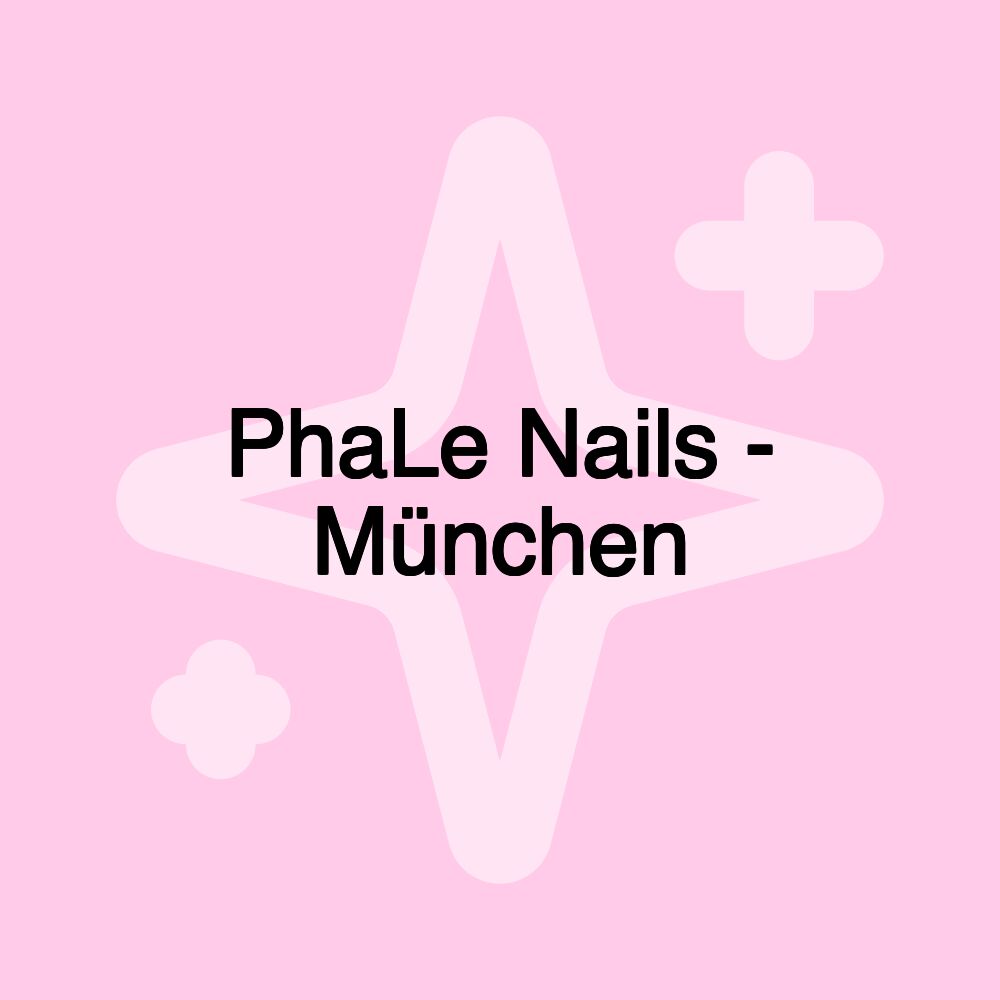 PhaLe Nails - München