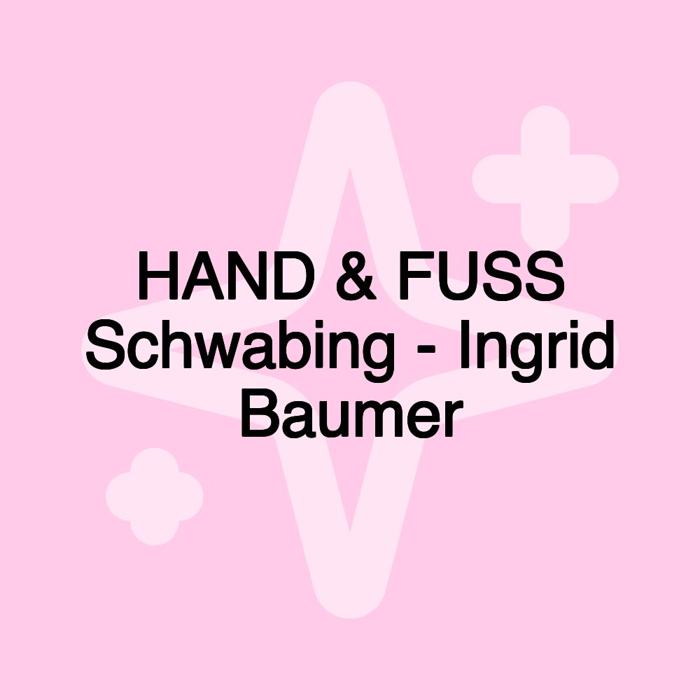 HAND & FUSS Schwabing - Ingrid Baumer