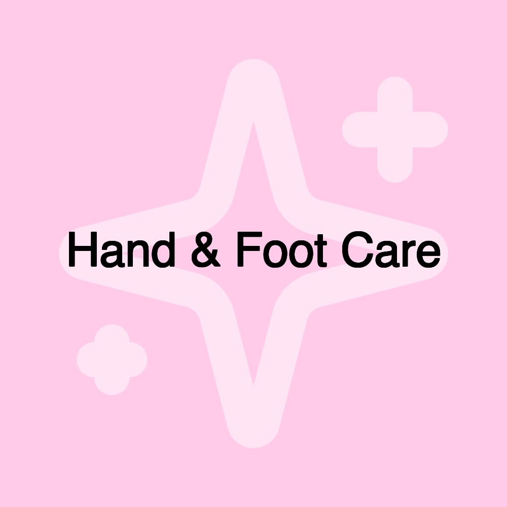 Hand & Foot Care