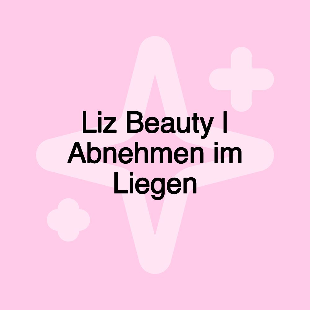 Liz Beauty | Abnehmen im Liegen