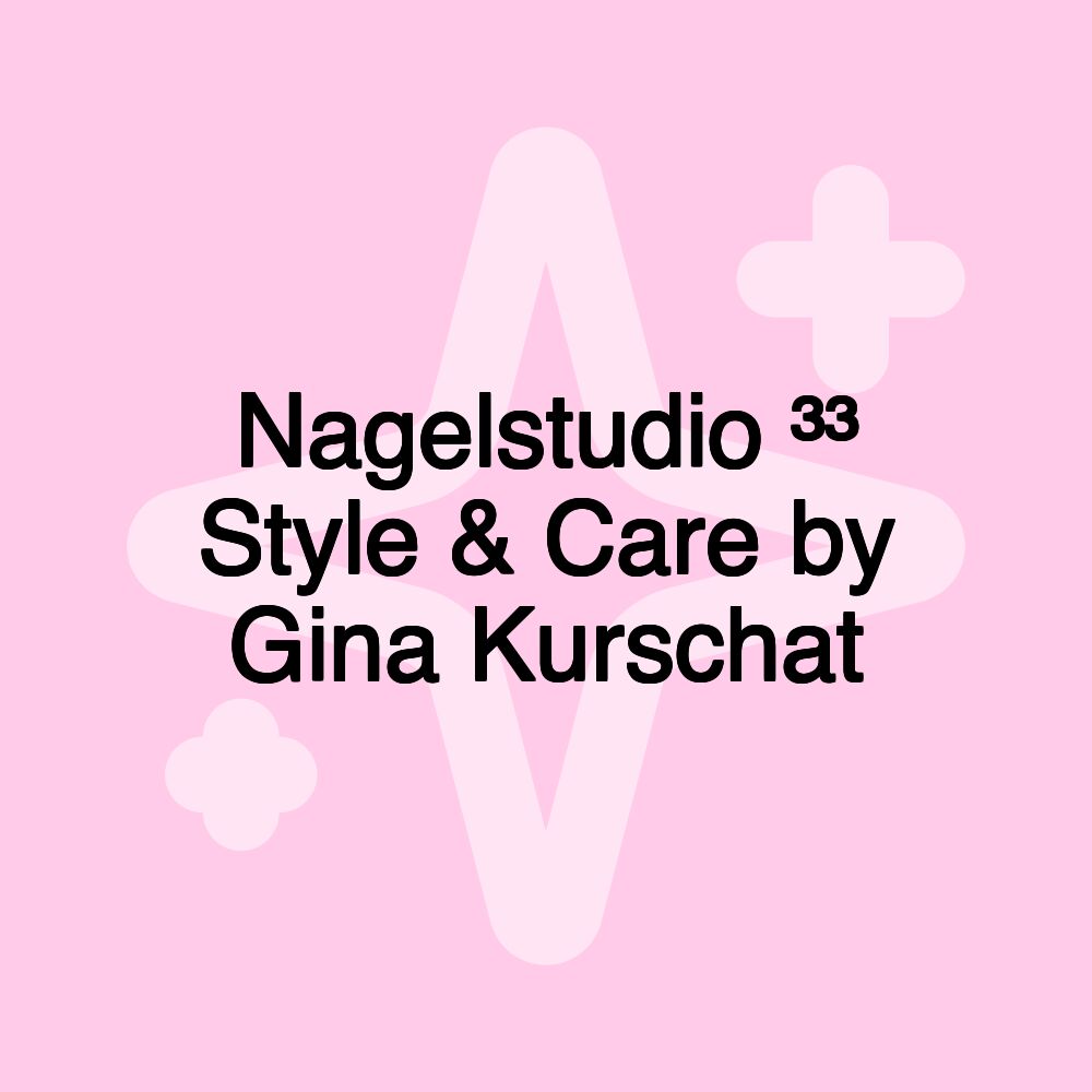 Nagelstudio ³³ Style & Care by Gina Kurschat