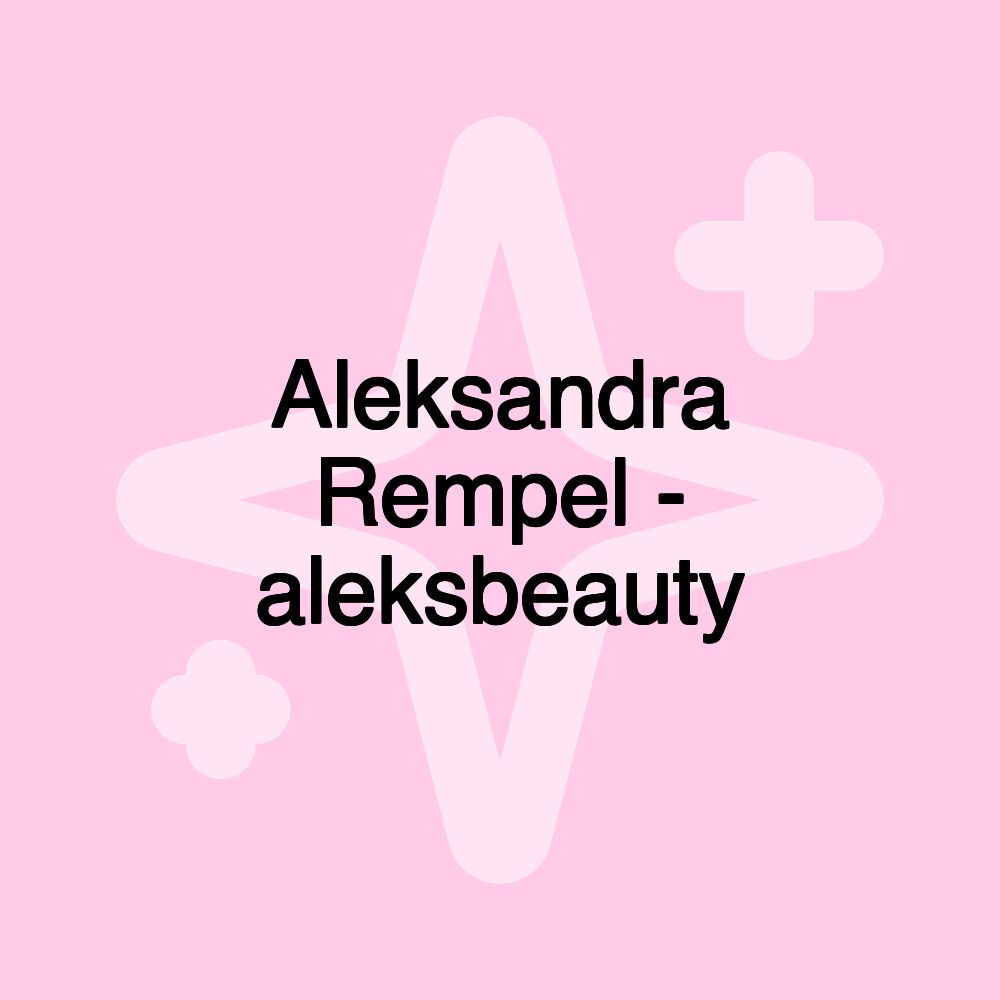 Aleksandra Rempel - aleksbeauty