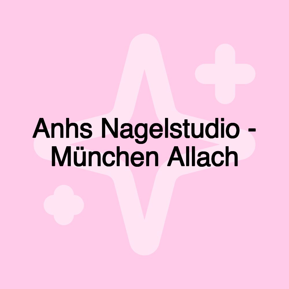 Anhs Nagelstudio - München Allach