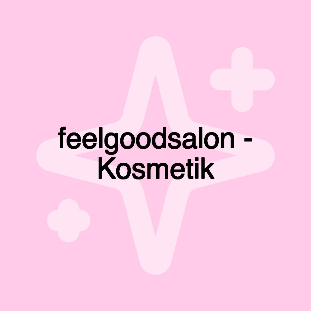 feelgoodsalon - Kosmetiksalon München