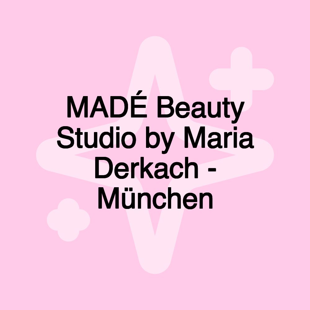 MADÉ Beauty Studio by Maria Derkach - München