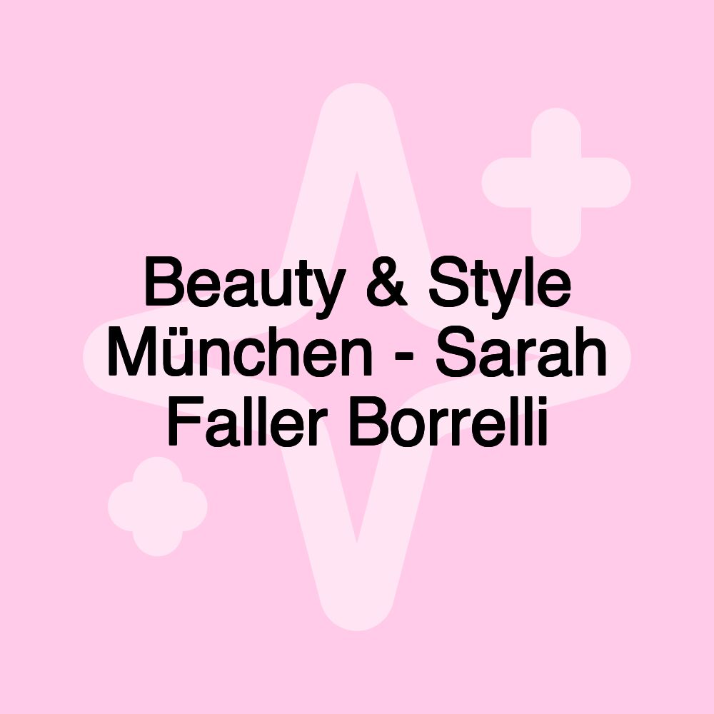 Beauty & Style München - Sarah Faller Borrelli