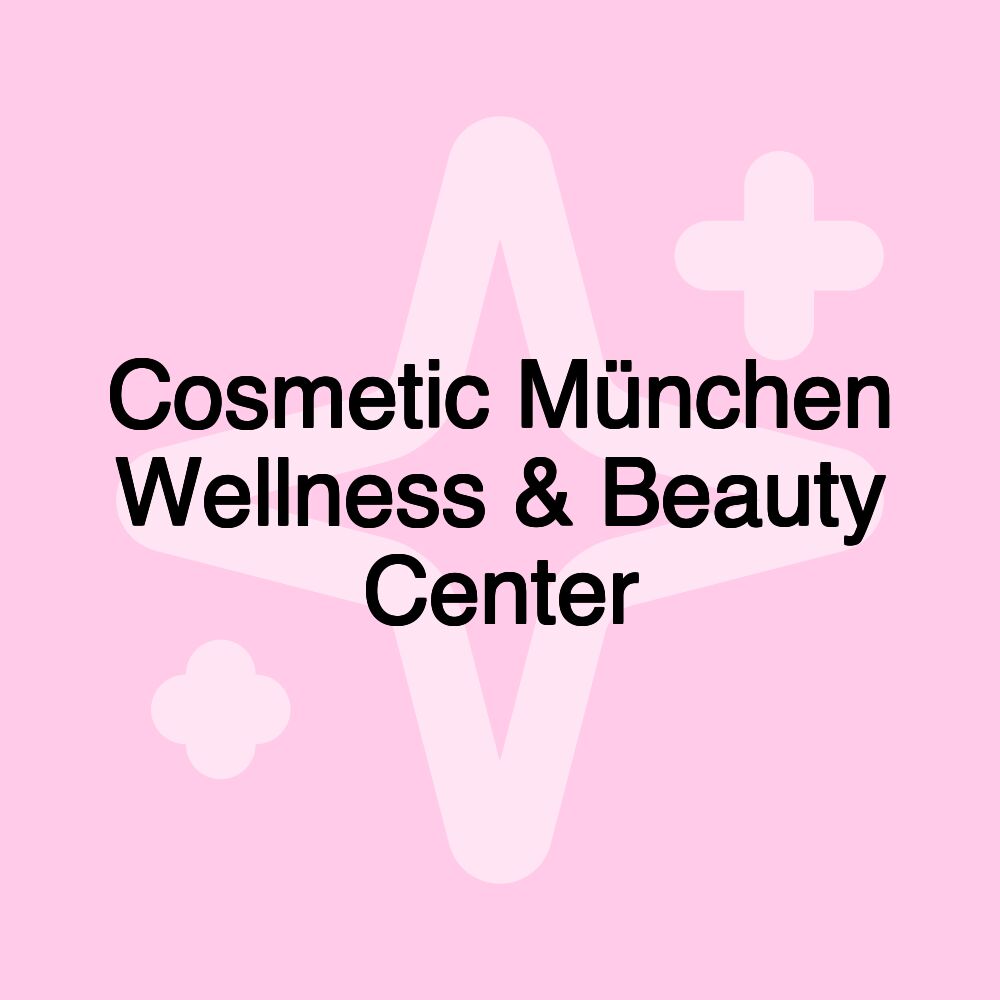 Cosmetic München Wellness & Beauty Center