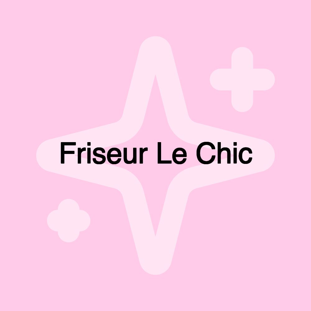 Friseur Le Chic