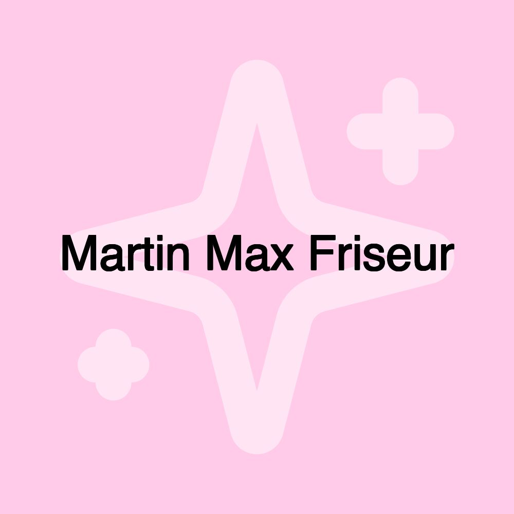 Martin Max Friseur