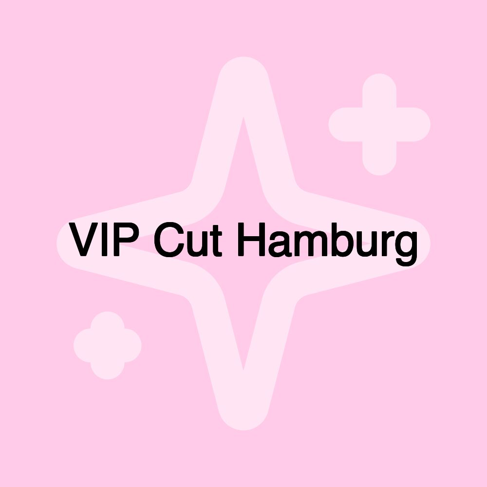 VIP Cut Hamburg