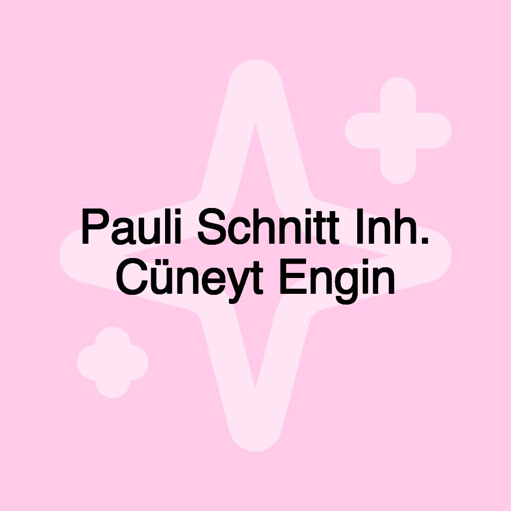 Pauli Schnitt Inh. Cüneyt Engin