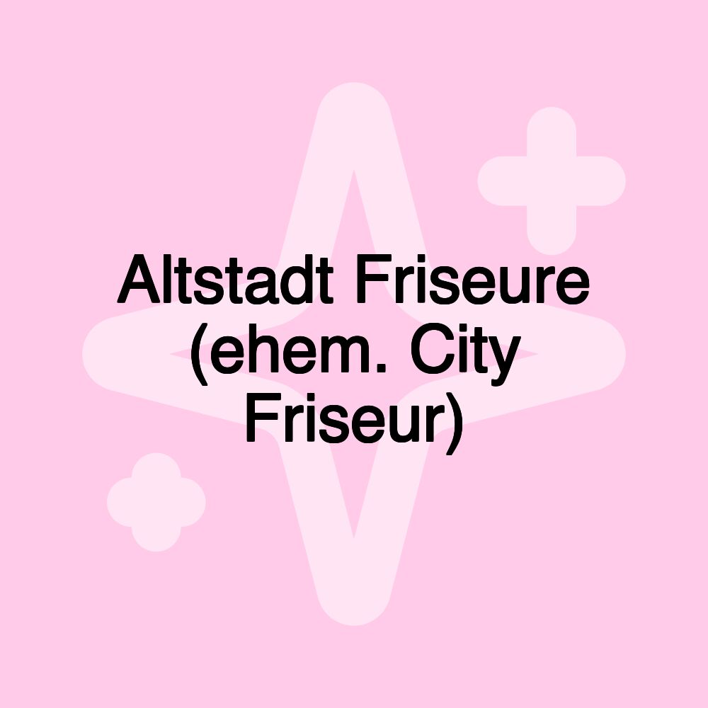 Altstadt Friseure (ehem. City Friseur)