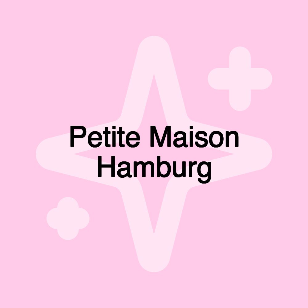 Petite Maison Hamburg