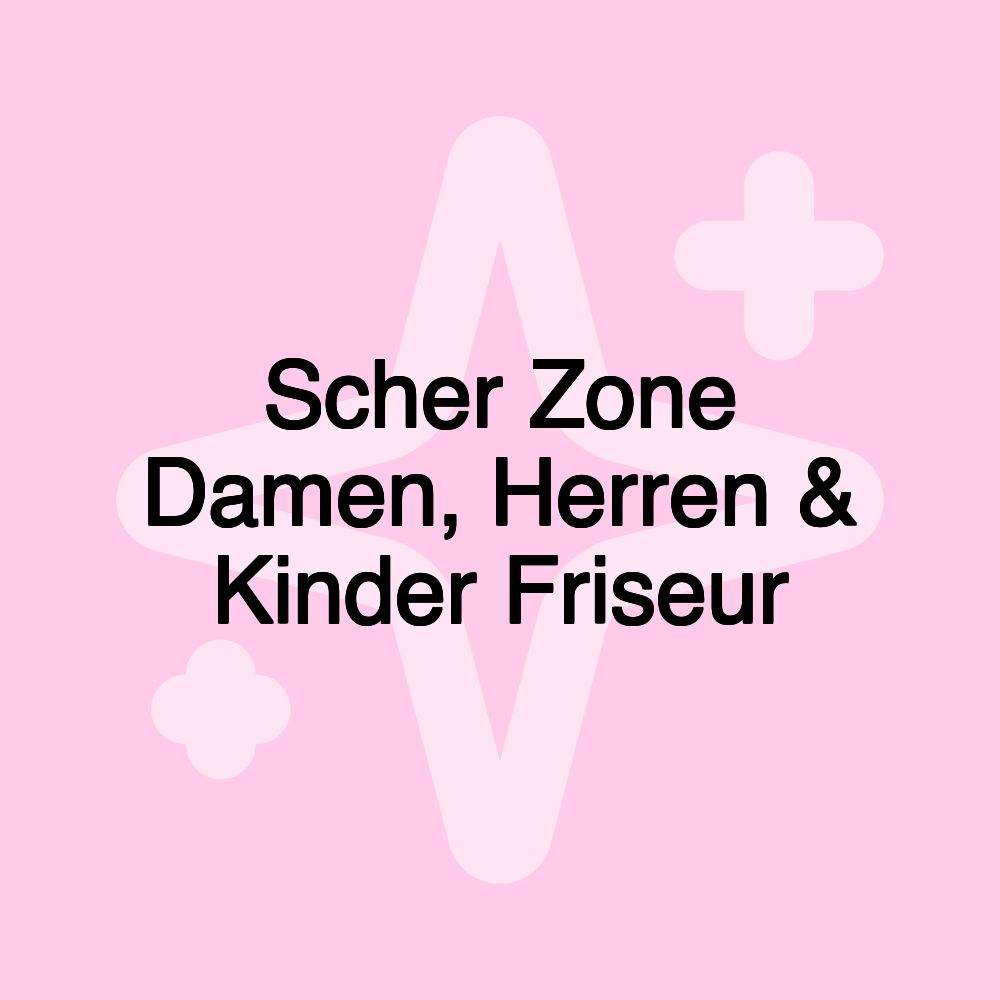 Scher Zone Damen, Herren & Kinder Friseur