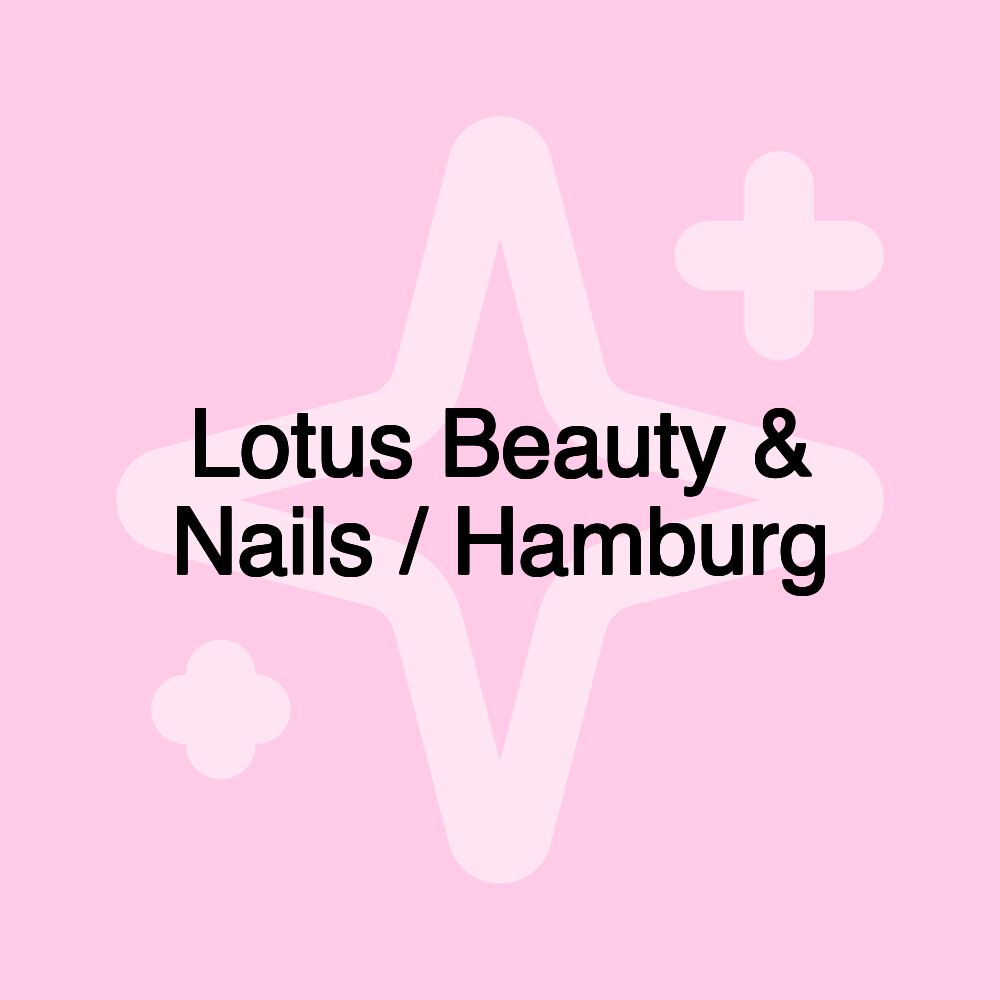 Lotus Beauty & Nails / Hamburg