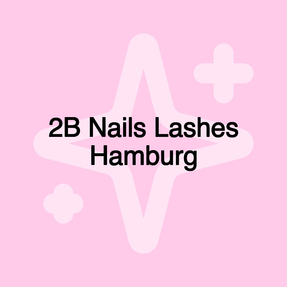 2B Nails Lashes Hamburg