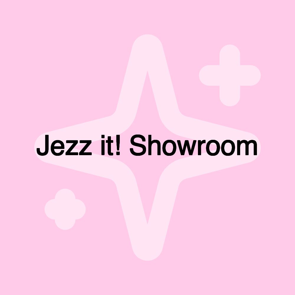 Jezz it! Showroom