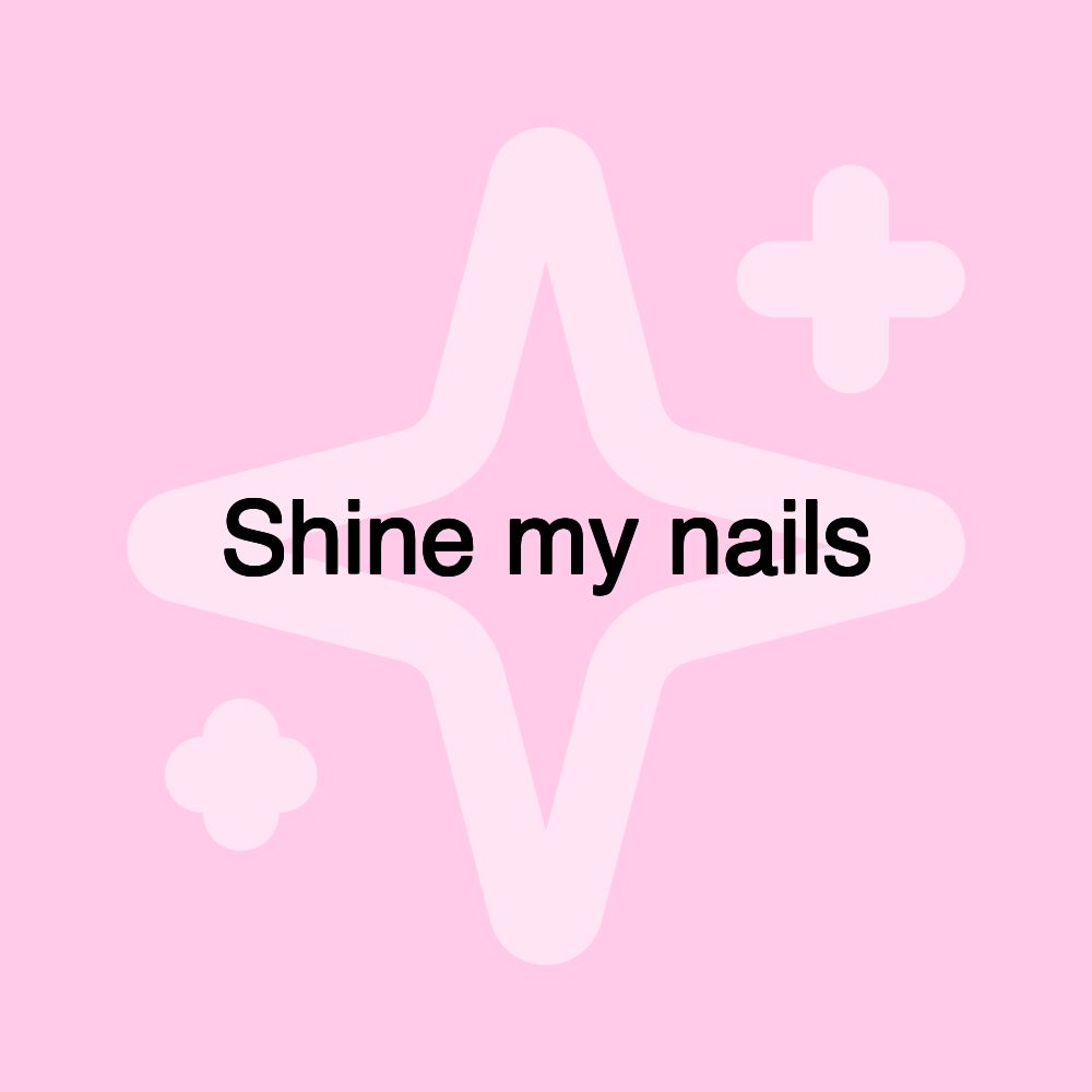 Shine my nails