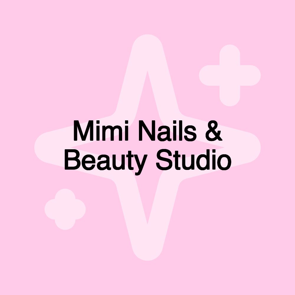 Mimi Nails & Beauty Studio