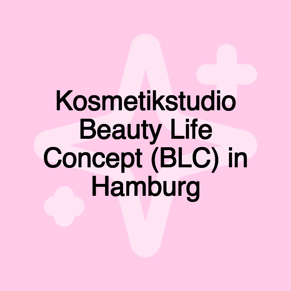 Kosmetikstudio Beauty Life Concept (BLC) in Hamburg