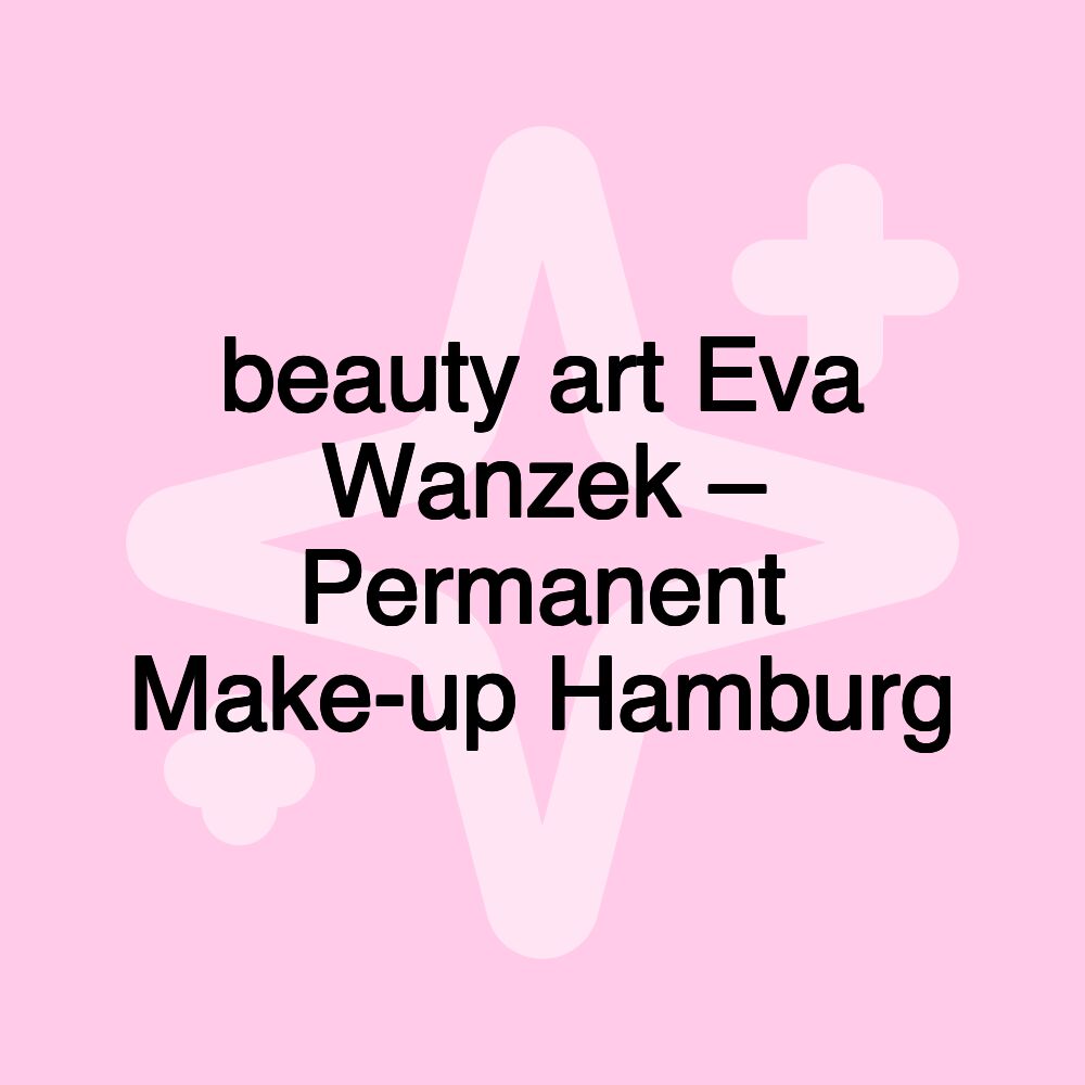 beauty art Eva Wanzek – Permanent Make-up Hamburg