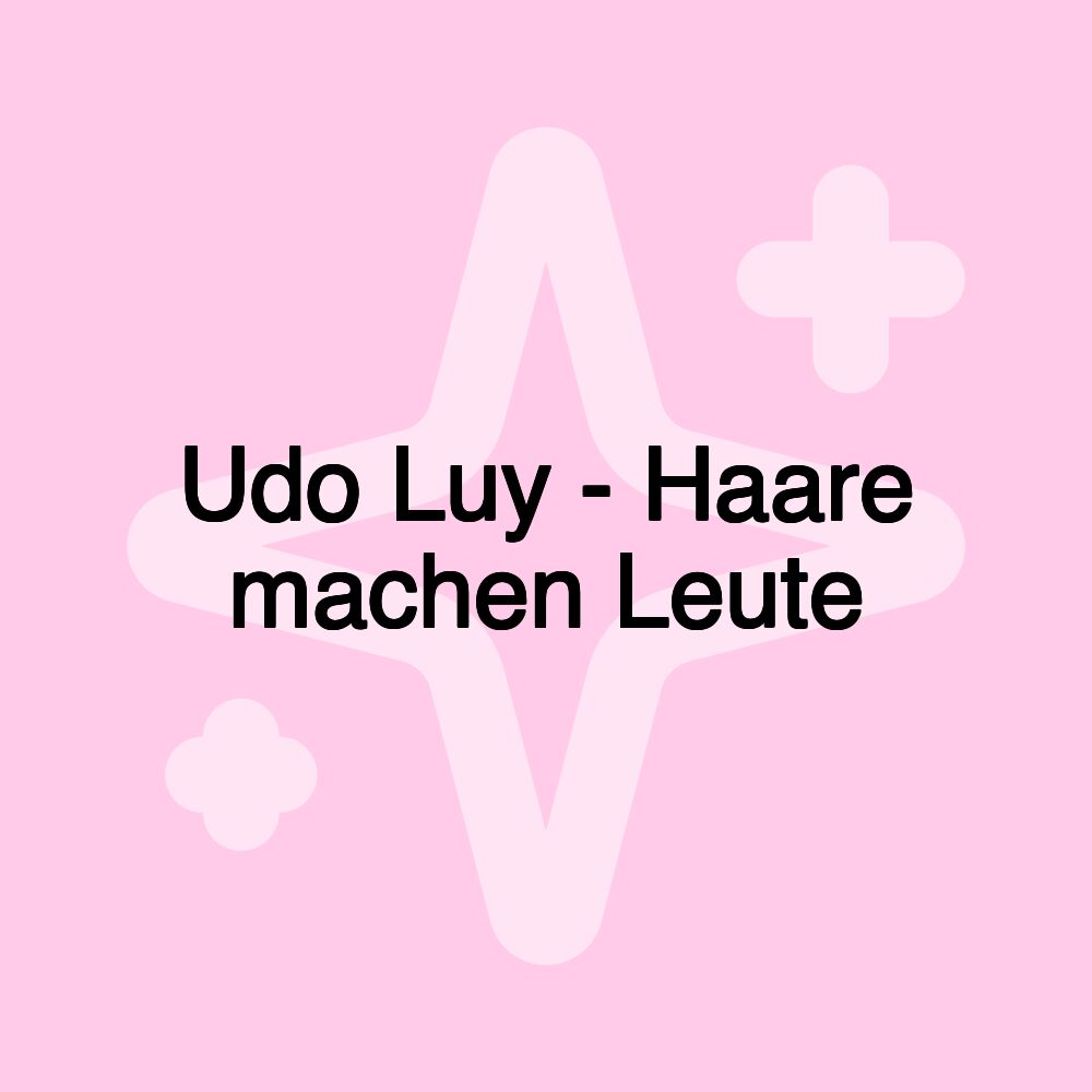 Udo Luy - Haare machen Leute