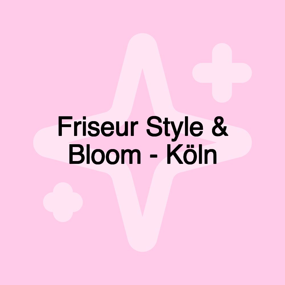 Friseur Style & Bloom - Köln