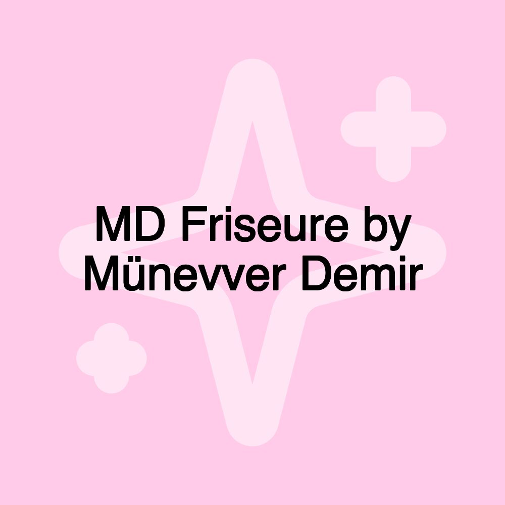 MD Friseure by Münevver Demir