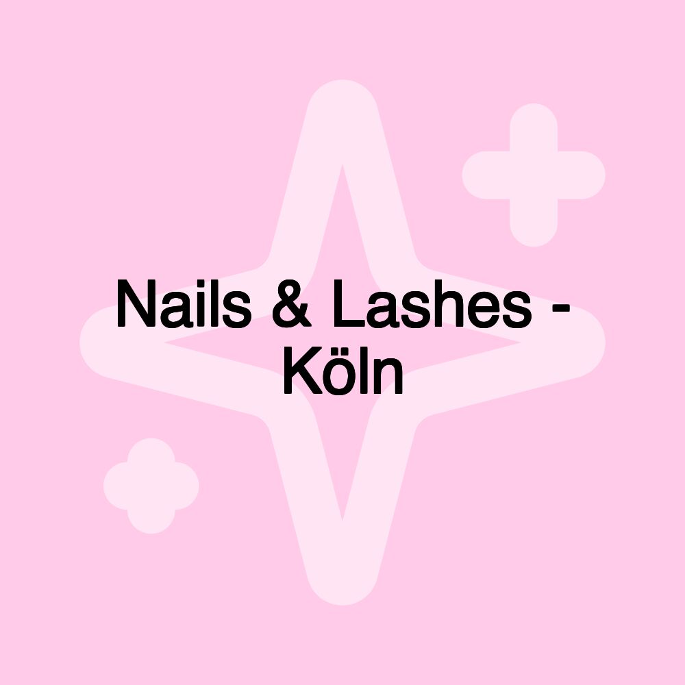 Nails & Lashes - Köln