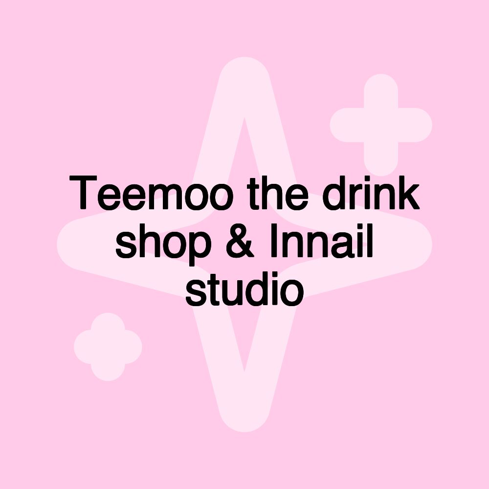 Teemoo the drink shop & Innail studio