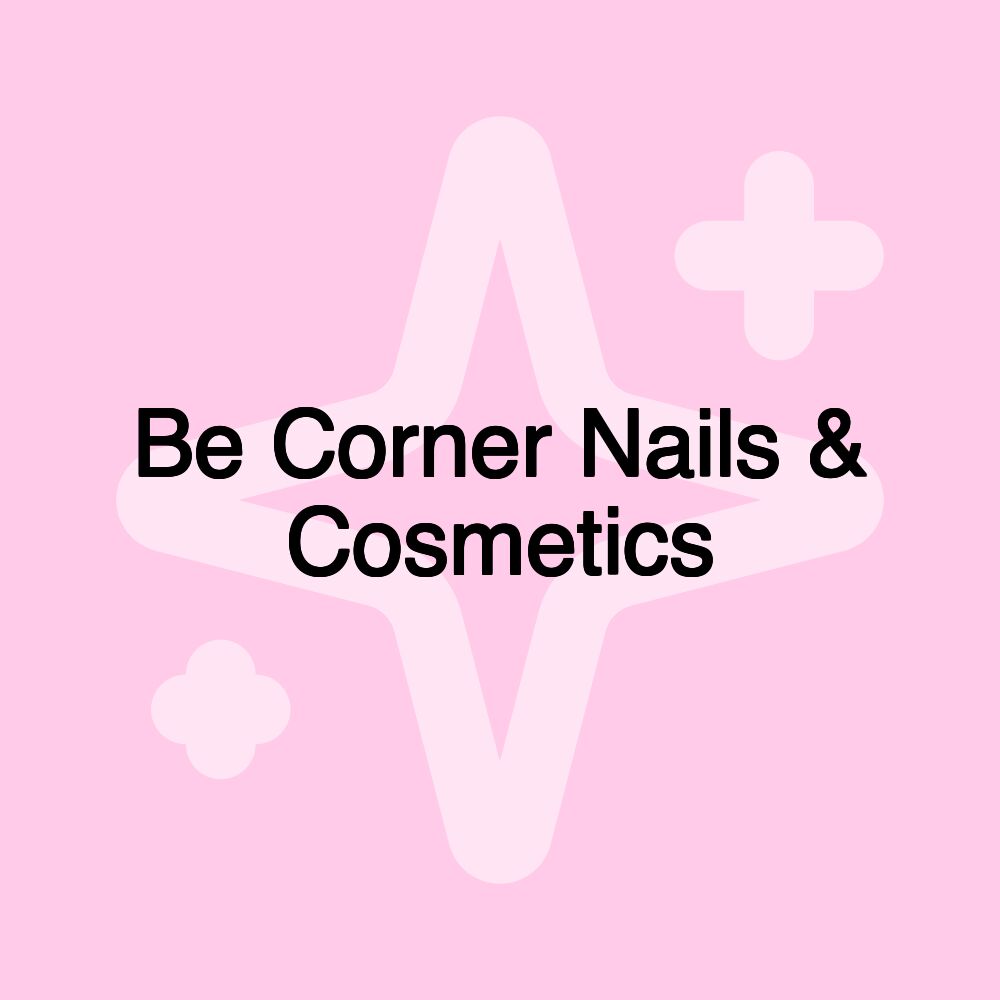 Be Corner Nails & Cosmetics