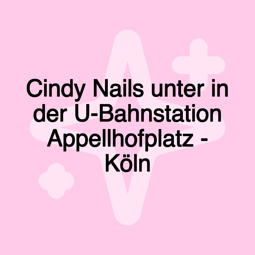 Cindy Nails unter in der U-Bahnstation Appellhofplatz - Köln