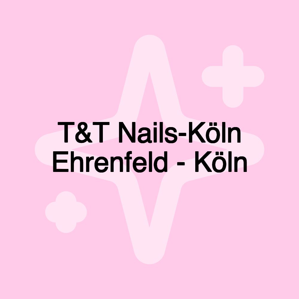 T&T Nails-Köln Ehrenfeld - Köln