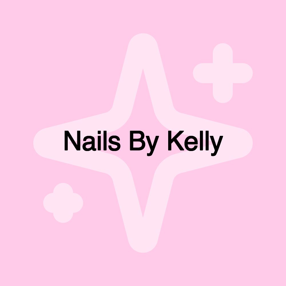 Nails By Kelly