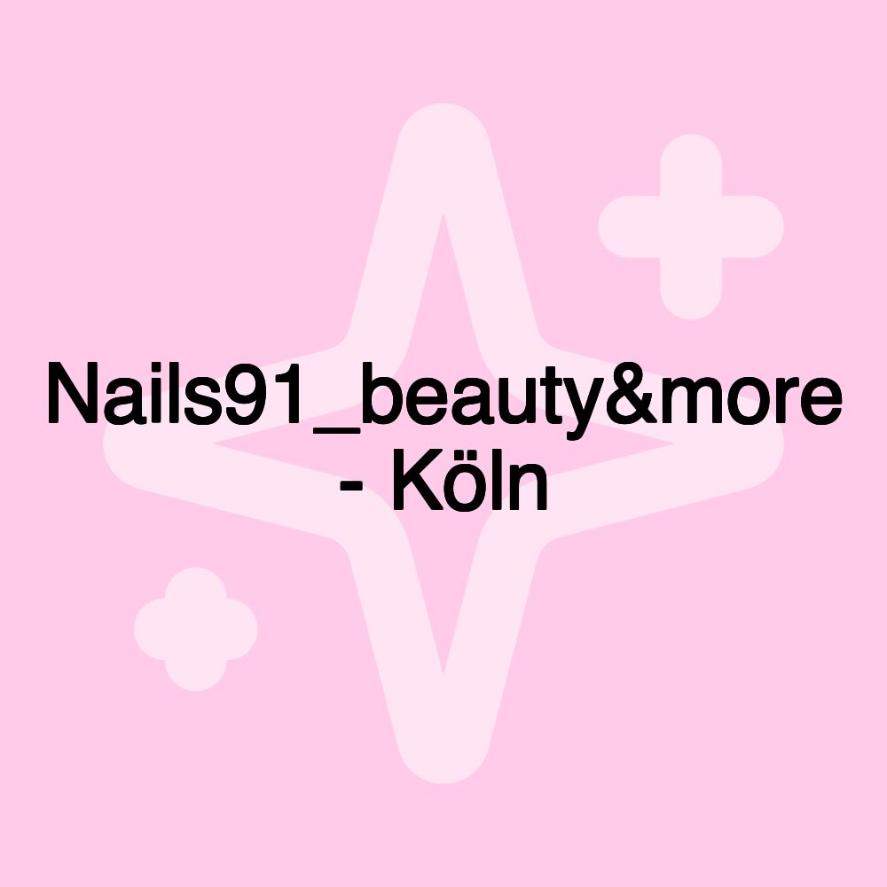 Nails91_beauty&more - Köln