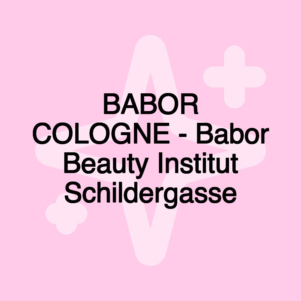 BABOR COLOGNE - Babor Beauty Institut Schildergasse