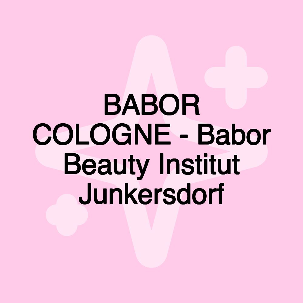 BABOR COLOGNE - Babor Beauty Institut Junkersdorf