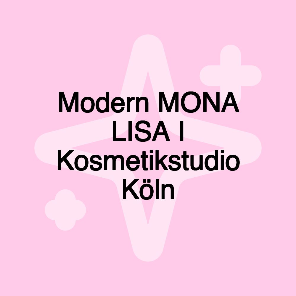 Modern MONA LISA I Kosmetikstudio Köln