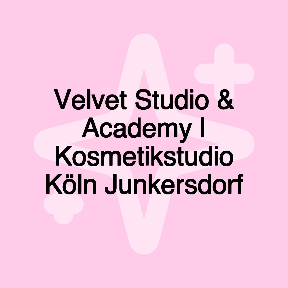 Velvet Studio & Academy | Kosmetikstudio Köln Junkersdorf