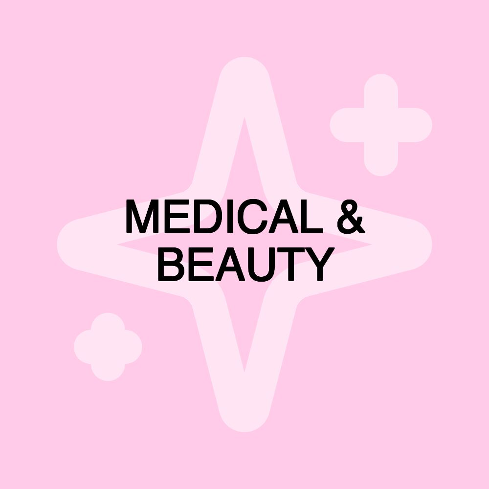 MEDICAL & BEAUTY