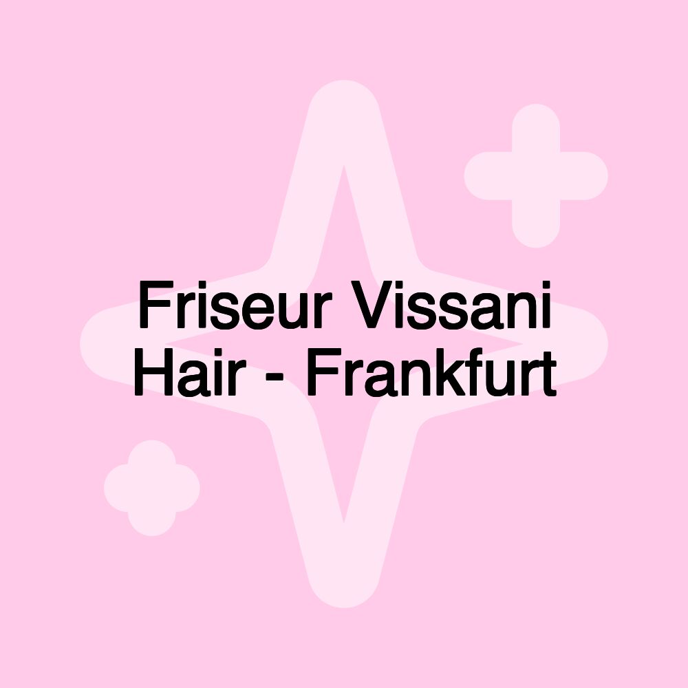 Friseur Vissani Hair - Frankfurt