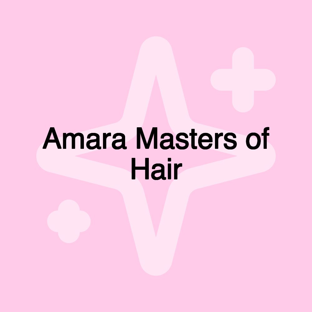 Amara Masters of Hair