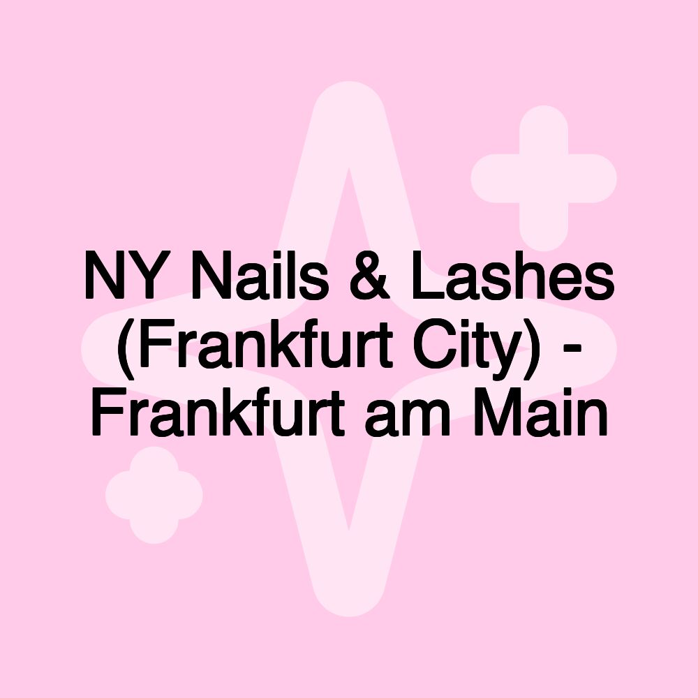 NY Nails & Lashes (Frankfurt City) - Frankfurt am Main