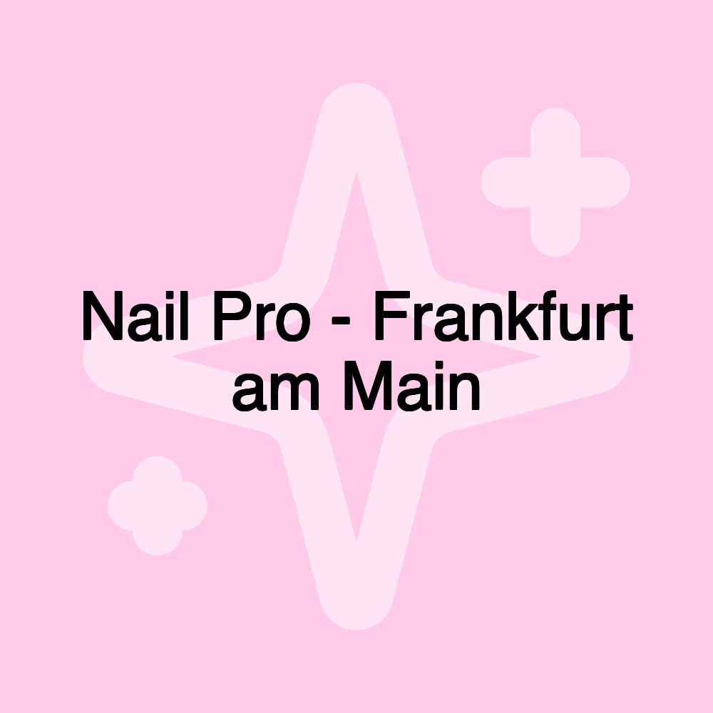 Nail Pro - Frankfurt am Main